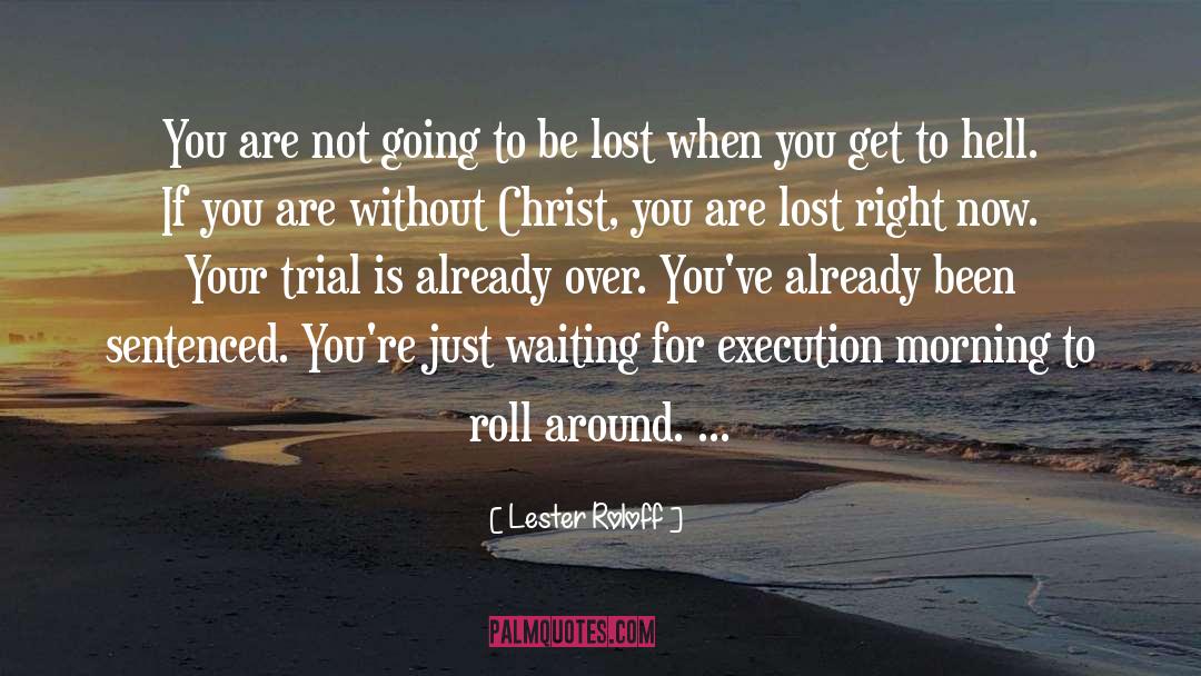 Lester Roloff Quotes: You are not going to