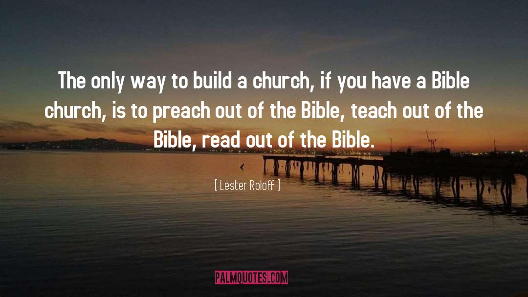 Lester Roloff Quotes: The only way to build