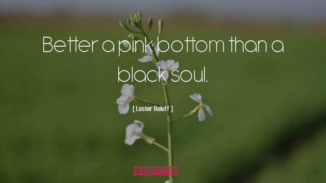 Lester Roloff Quotes: Better a pink bottom than