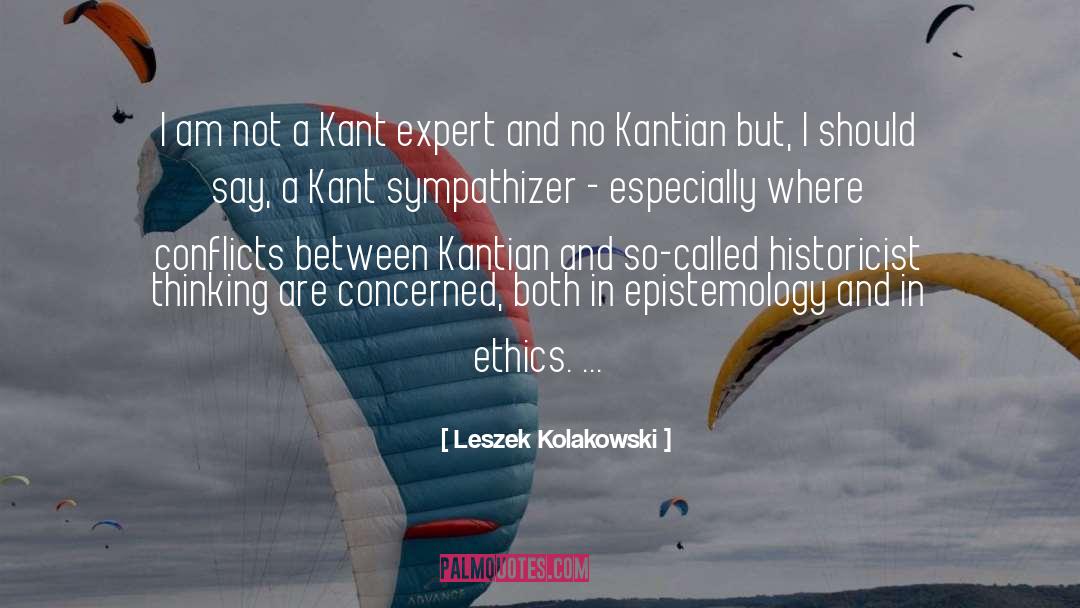 Leszek Kolakowski Quotes: I am not a Kant