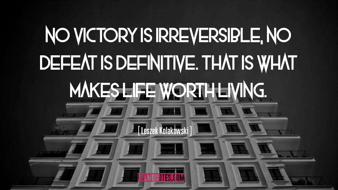 Leszek Kolakowski Quotes: No victory is irreversible, no