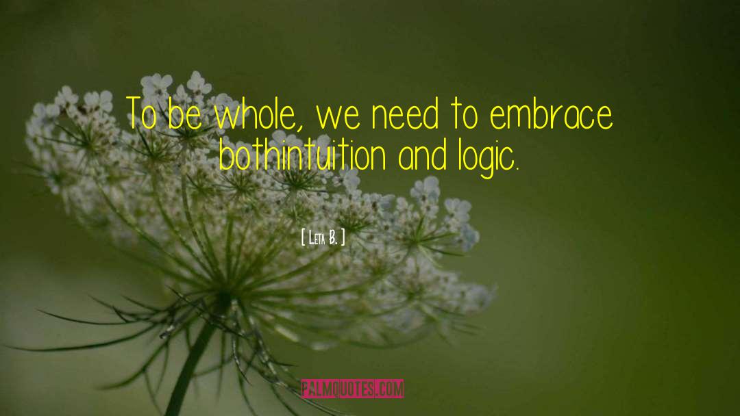 Leta B. Quotes: To be whole, we need