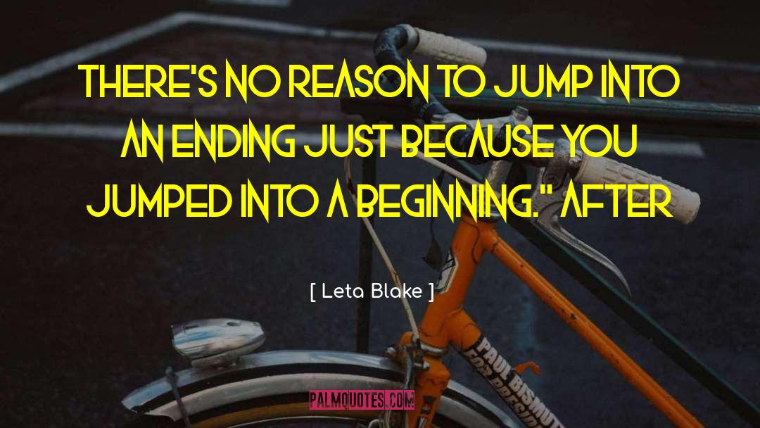 Leta Blake Quotes: There's no reason to jump