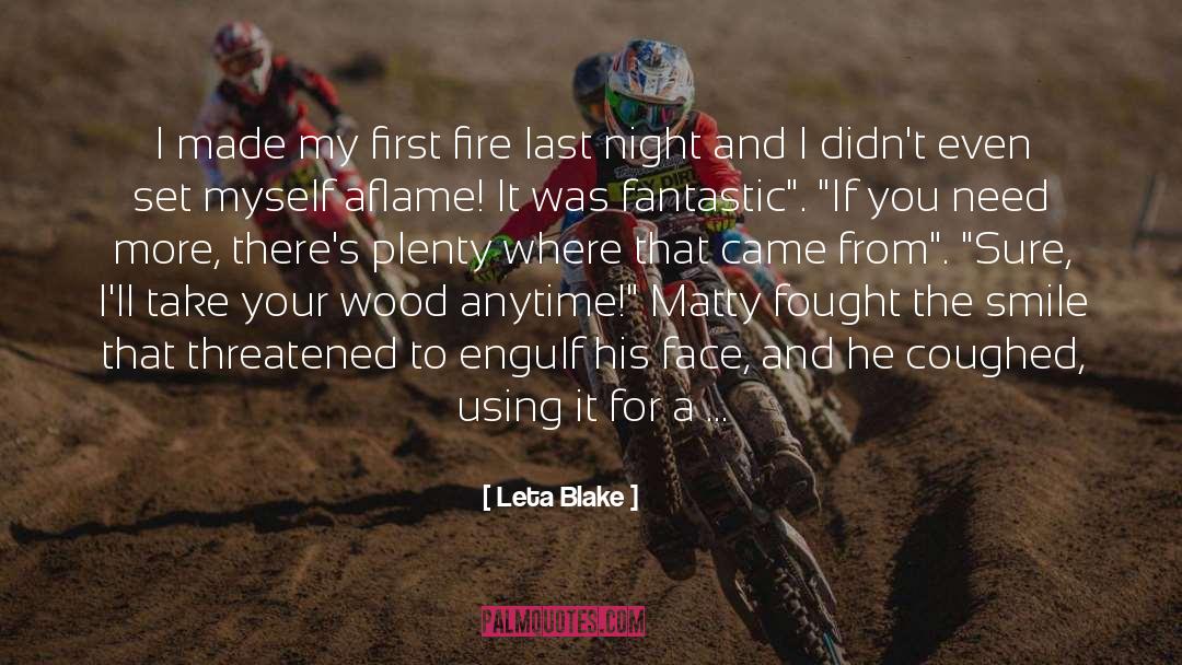 Leta Blake Quotes: I made my first fire