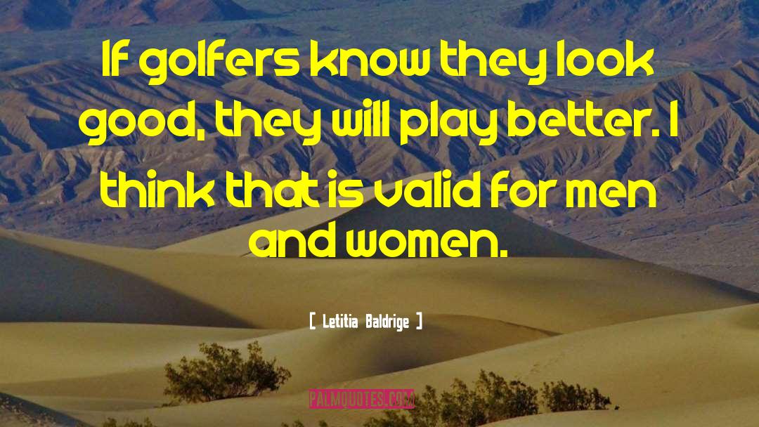 Letitia Baldrige Quotes: If golfers know they look