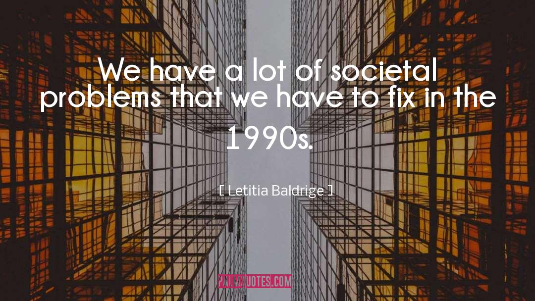 Letitia Baldrige Quotes: We have a lot of