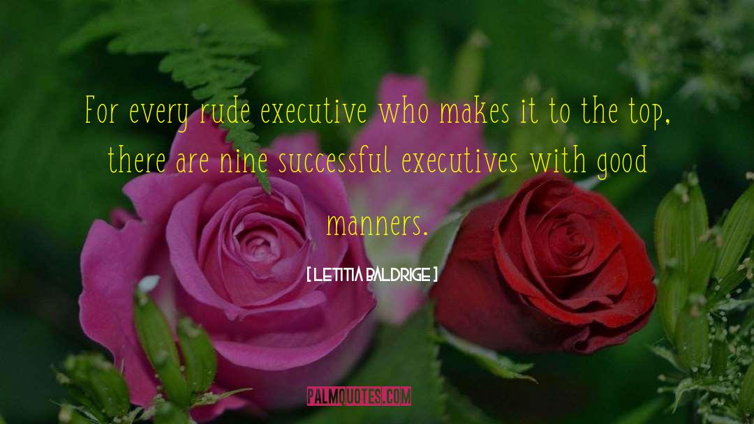 Letitia Baldrige Quotes: For every rude executive who