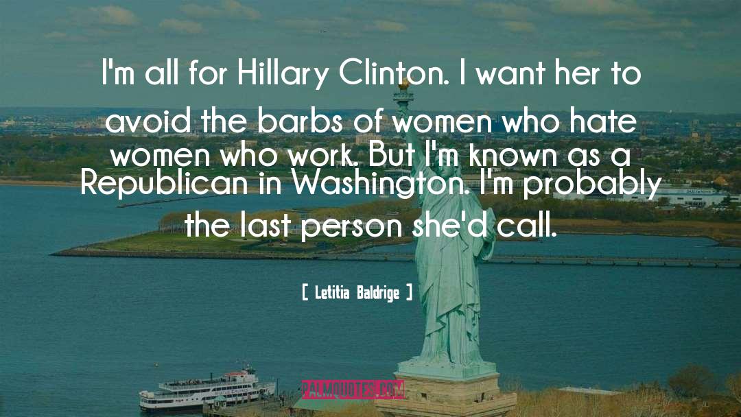 Letitia Baldrige Quotes: I'm all for Hillary Clinton.