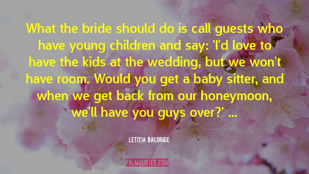 Letitia Baldrige Quotes: What the bride should do