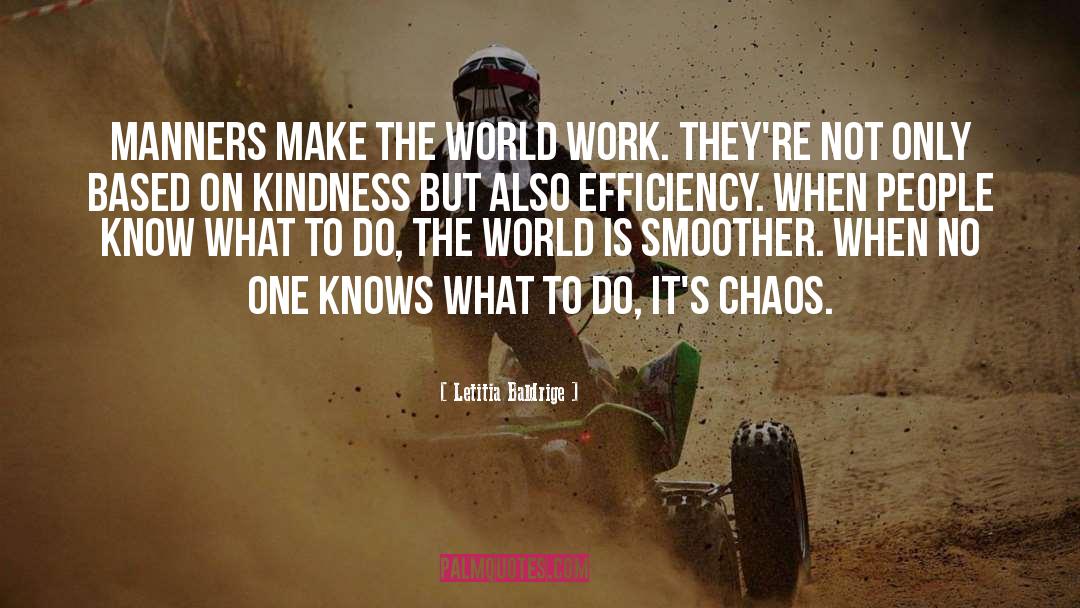 Letitia Baldrige Quotes: Manners make the world work.