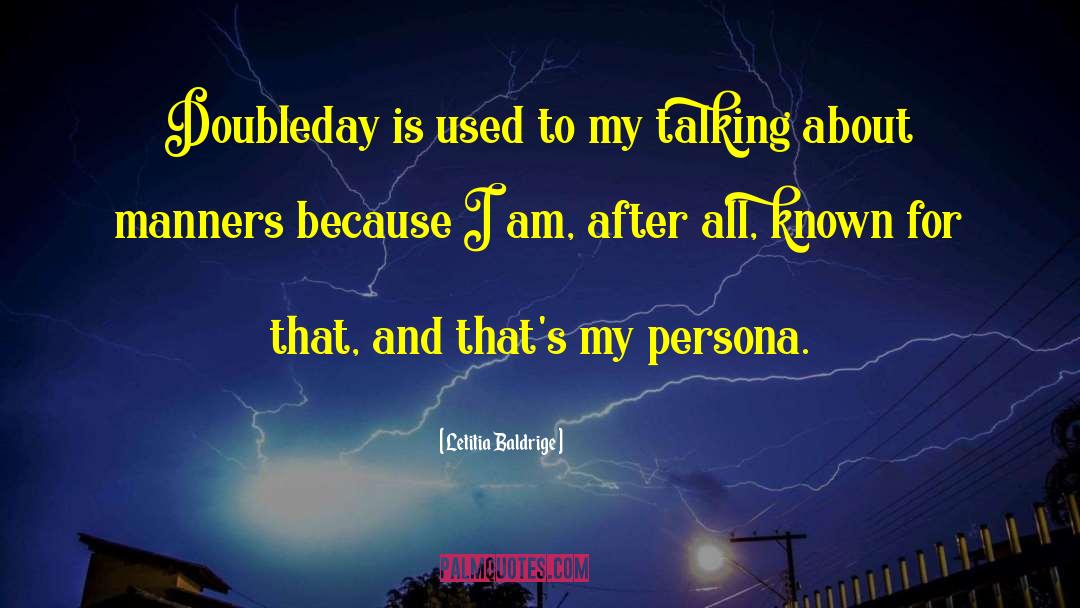 Letitia Baldrige Quotes: Doubleday is used to my