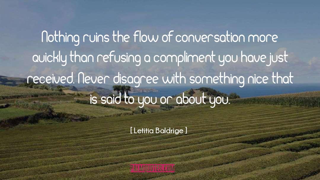 Letitia Baldrige Quotes: Nothing ruins the flow of