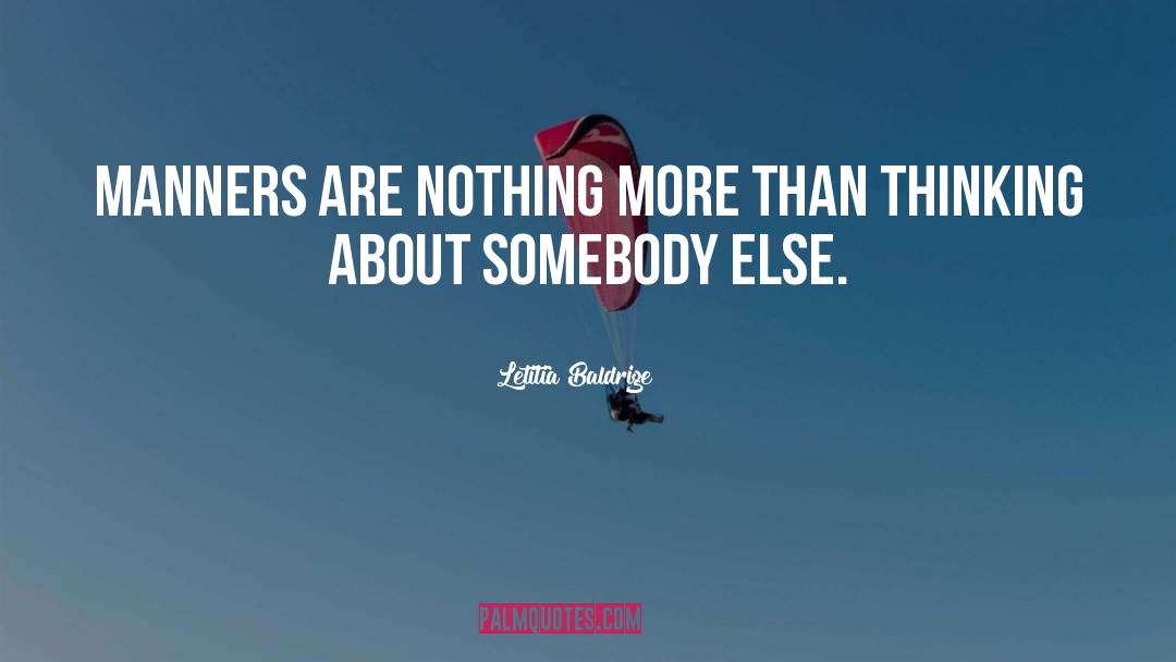 Letitia Baldrige Quotes: Manners are nothing more than