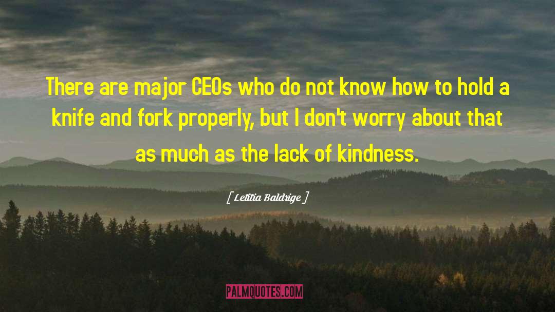 Letitia Baldrige Quotes: There are major CEOs who