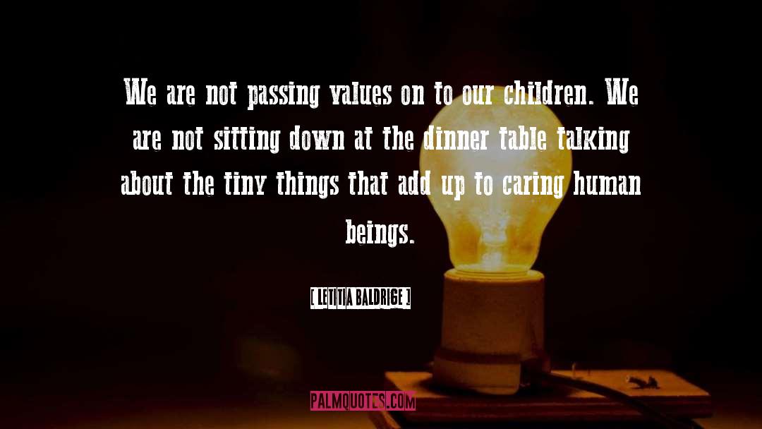 Letitia Baldrige Quotes: We are not passing values
