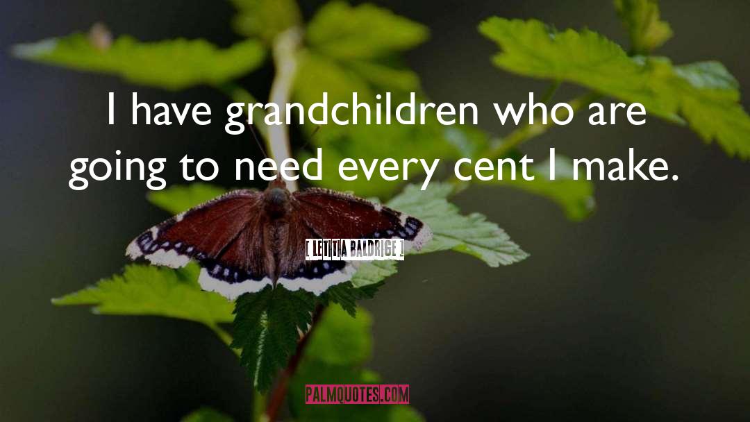 Letitia Baldrige Quotes: I have grandchildren who are