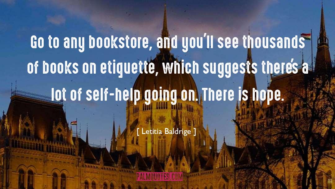 Letitia Baldrige Quotes: Go to any bookstore, and