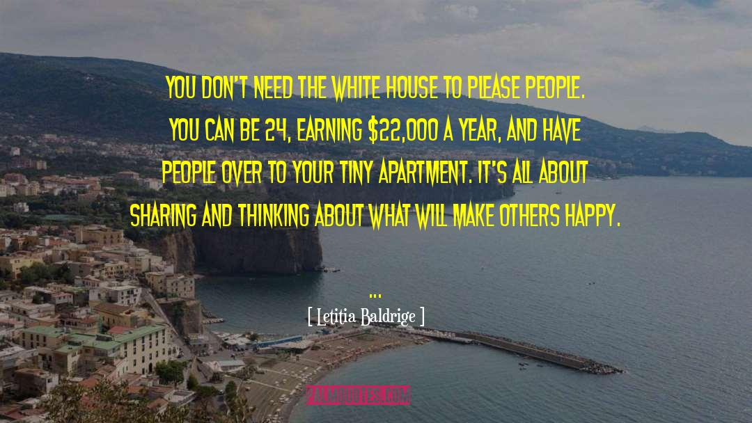 Letitia Baldrige Quotes: You don't need the White