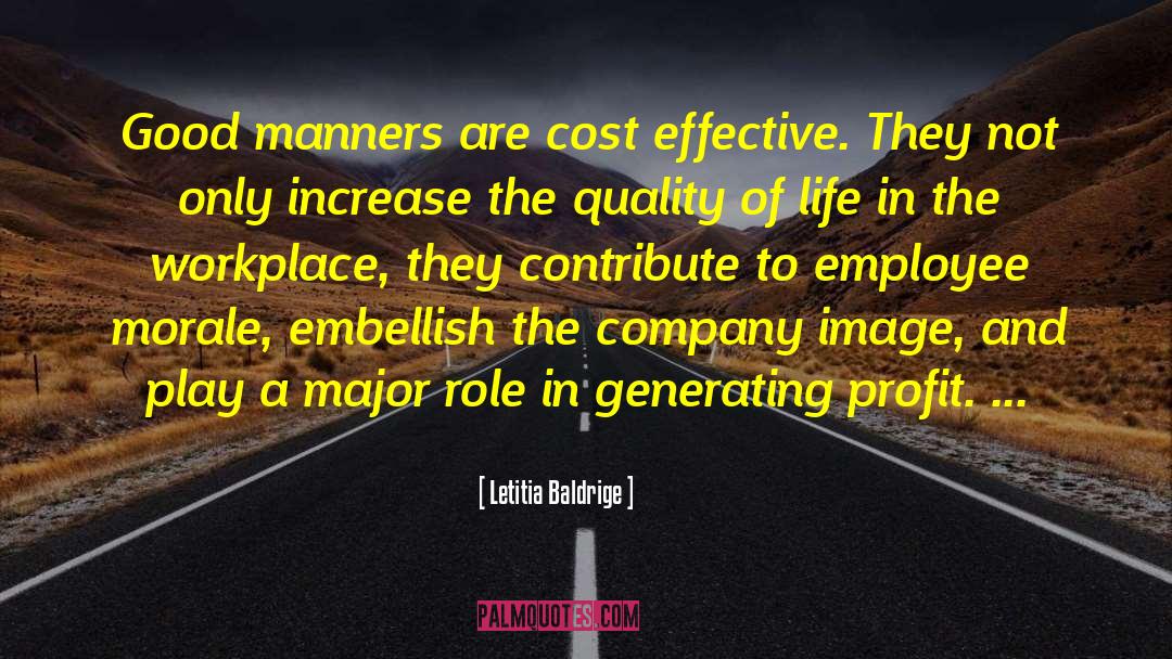 Letitia Baldrige Quotes: Good manners are cost effective.