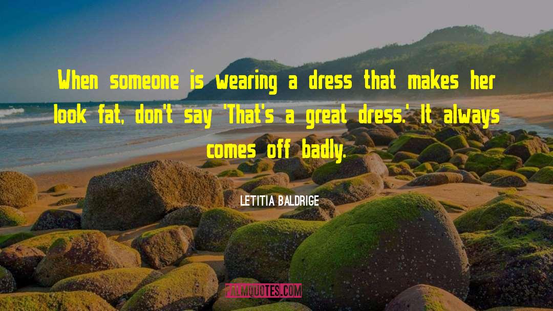 Letitia Baldrige Quotes: When someone is wearing a