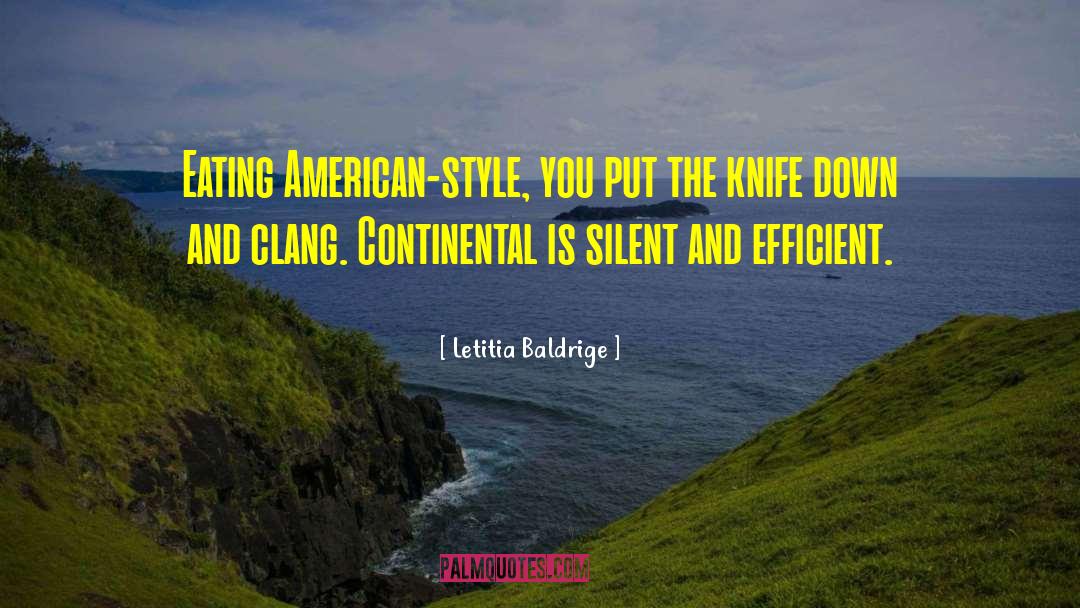 Letitia Baldrige Quotes: Eating American-style, you put the