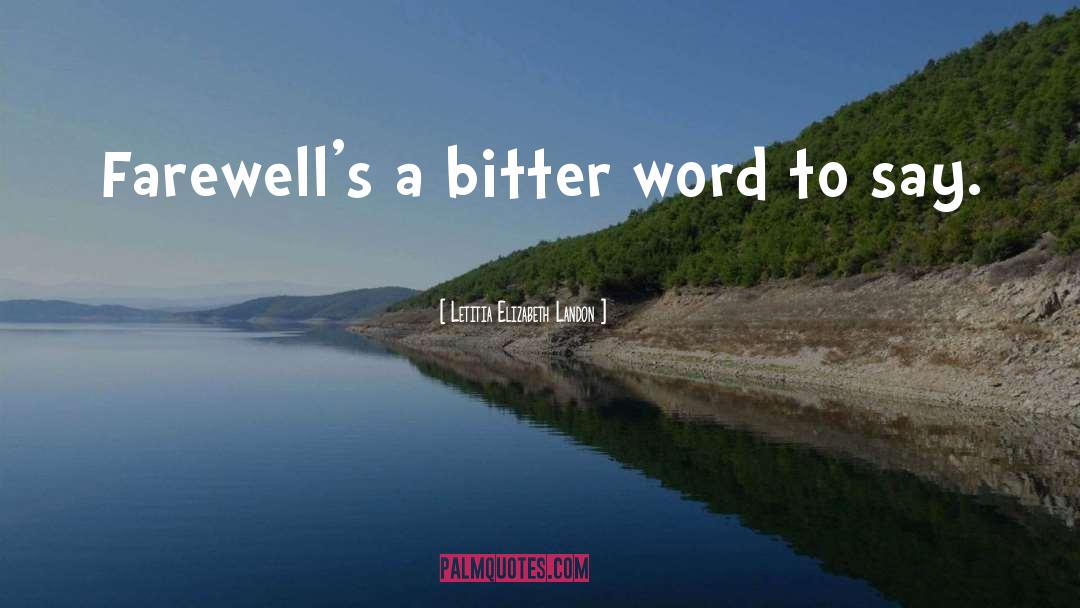 Letitia Elizabeth Landon Quotes: Farewell's a bitter word to
