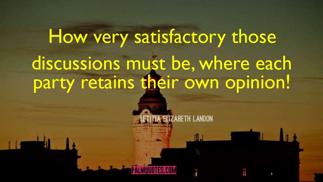 Letitia Elizabeth Landon Quotes: How very satisfactory those discussions