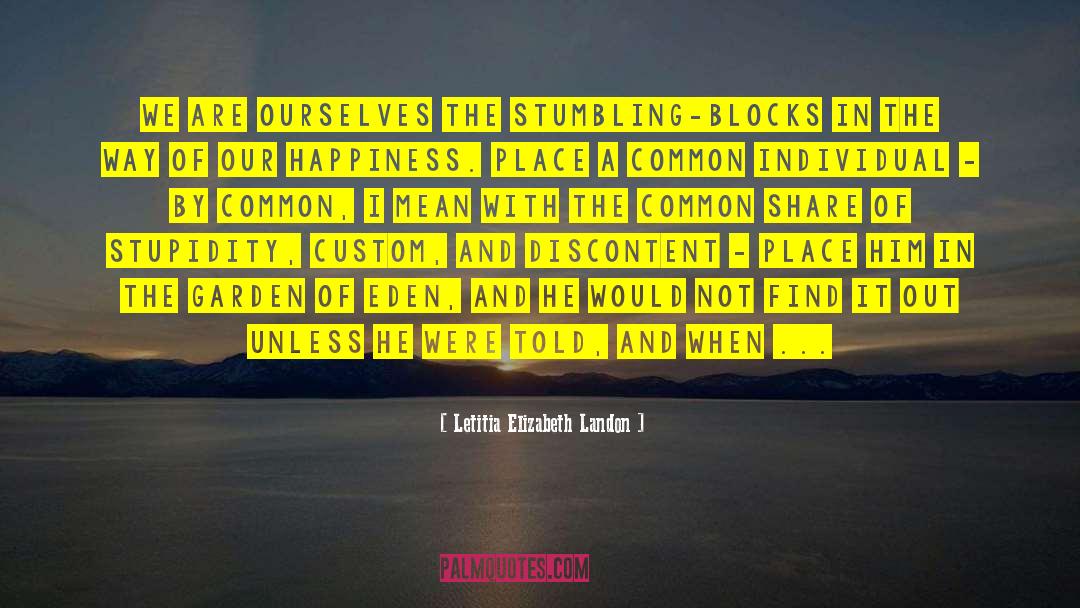 Letitia Elizabeth Landon Quotes: We are ourselves the stumbling-blocks