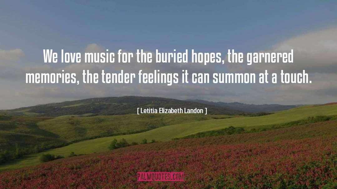 Letitia Elizabeth Landon Quotes: We love music for the