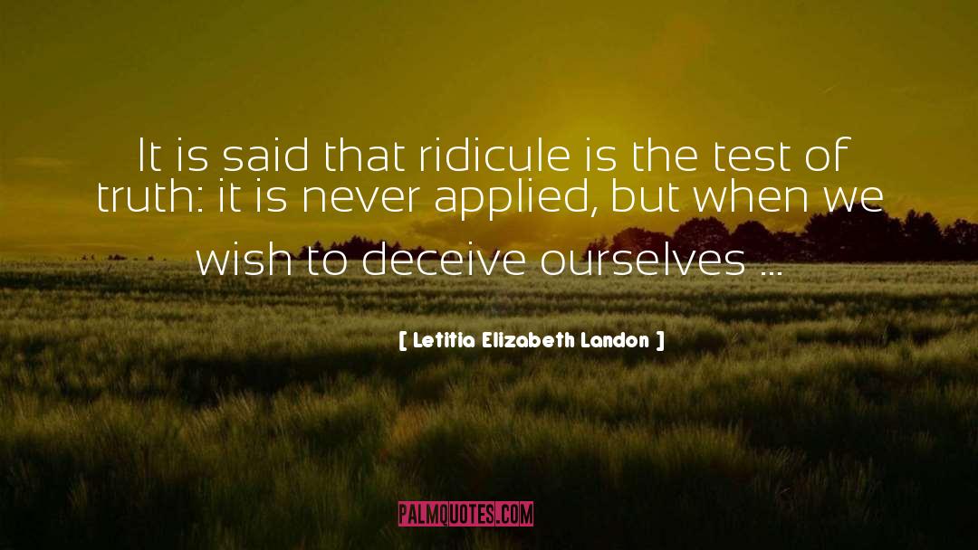 Letitia Elizabeth Landon Quotes: It is said that ridicule