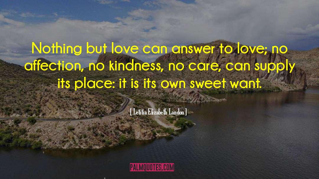 Letitia Elizabeth Landon Quotes: Nothing but love can answer