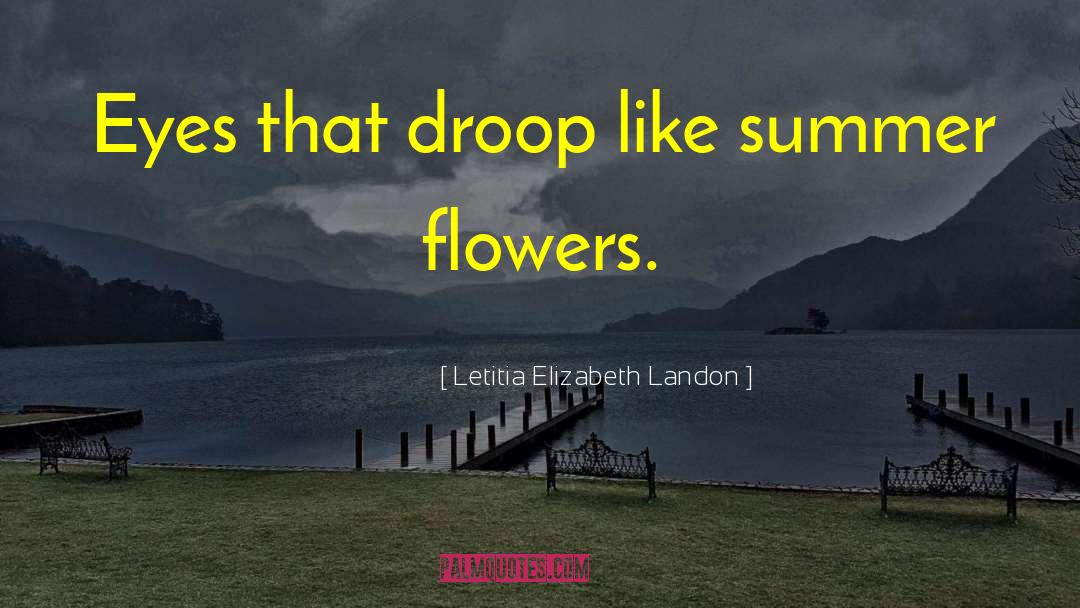 Letitia Elizabeth Landon Quotes: Eyes that droop like summer