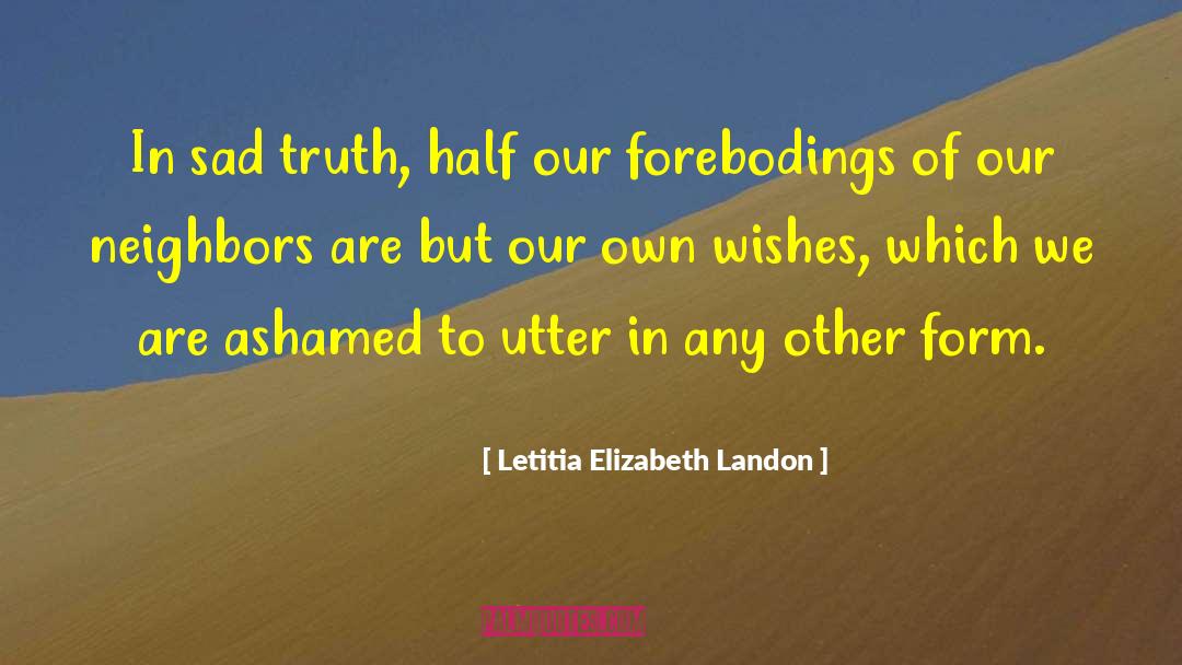 Letitia Elizabeth Landon Quotes: In sad truth, half our