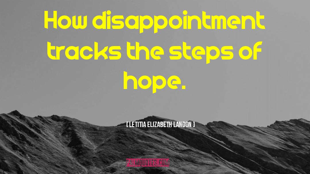 Letitia Elizabeth Landon Quotes: How disappointment tracks the steps