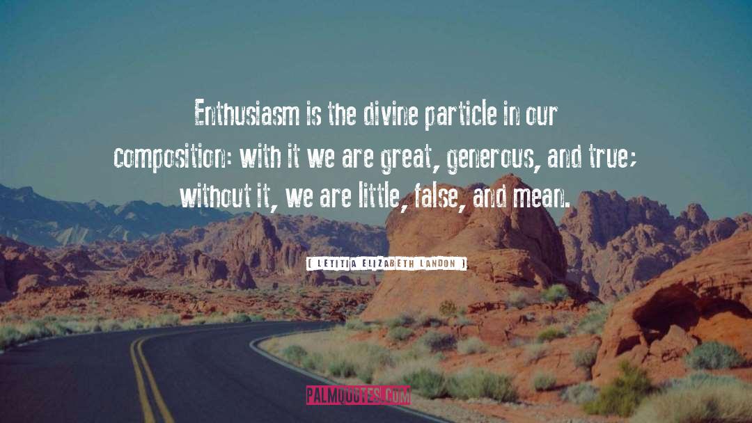 Letitia Elizabeth Landon Quotes: Enthusiasm is the divine particle