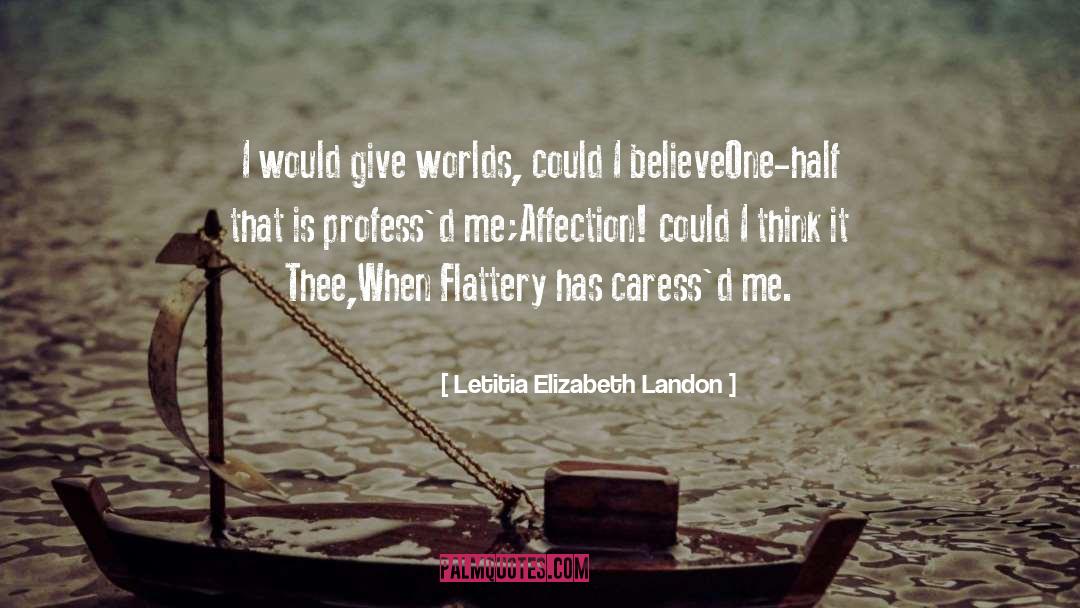 Letitia Elizabeth Landon Quotes: I would give worlds, could