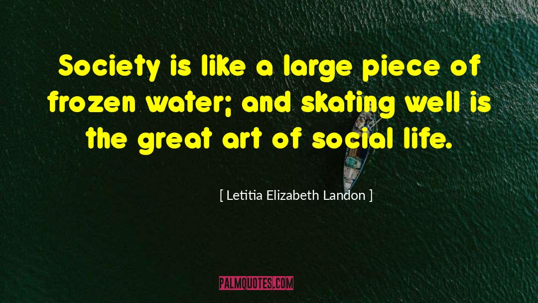 Letitia Elizabeth Landon Quotes: Society is like a large