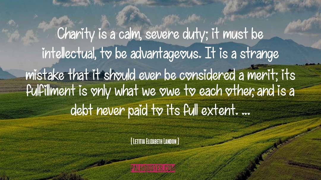 Letitia Elizabeth Landon Quotes: Charity is a calm, severe