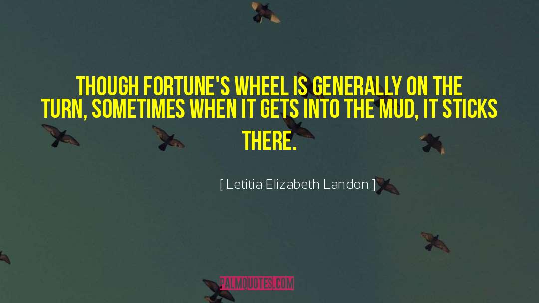 Letitia Elizabeth Landon Quotes: Though fortune's wheel is generally