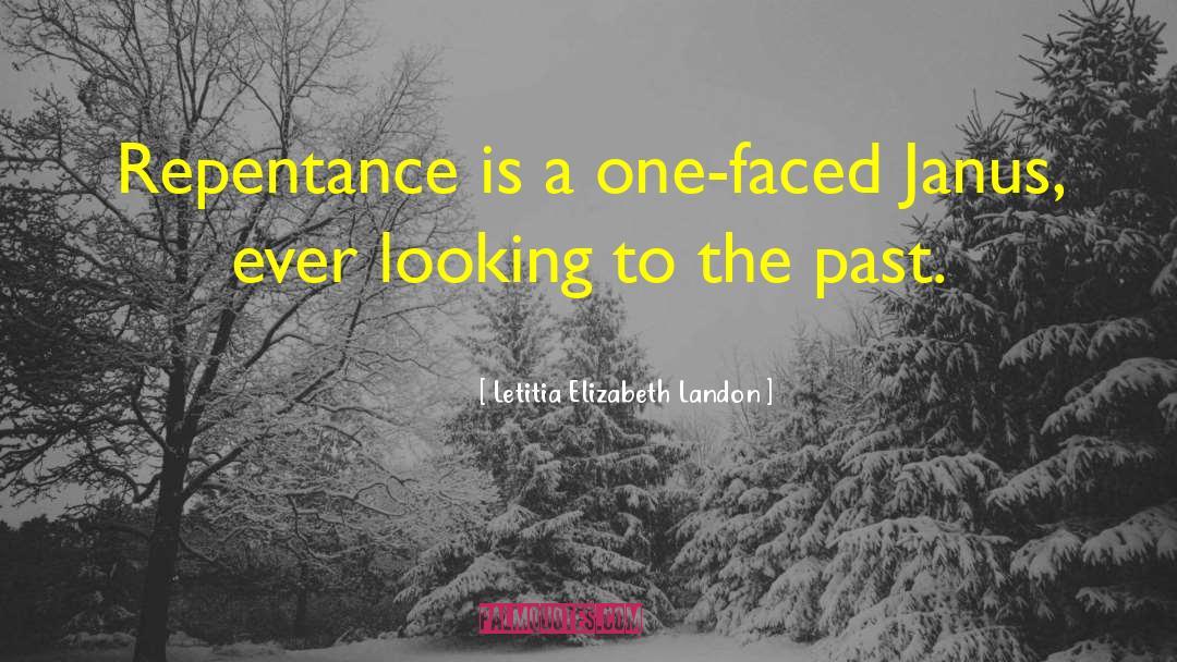 Letitia Elizabeth Landon Quotes: Repentance is a one-faced Janus,