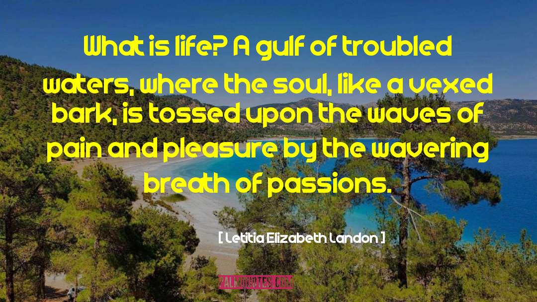 Letitia Elizabeth Landon Quotes: What is life? A gulf