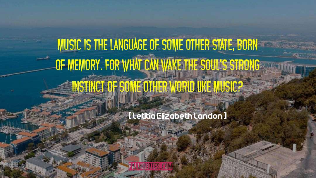 Letitia Elizabeth Landon Quotes: Music is the language of