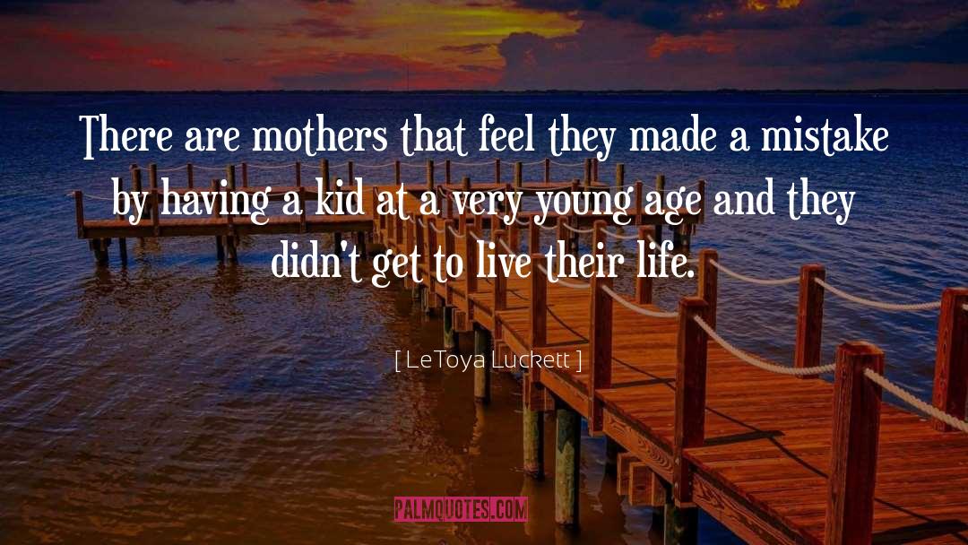 LeToya Luckett Quotes: There are mothers that feel