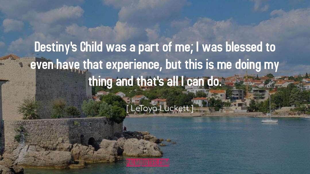 LeToya Luckett Quotes: Destiny's Child was a part