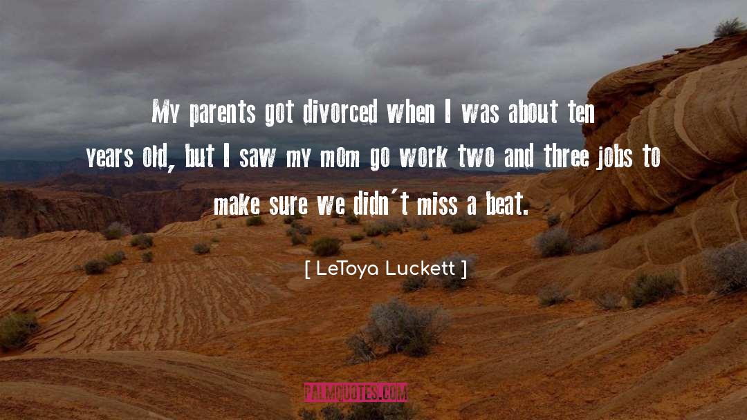 LeToya Luckett Quotes: My parents got divorced when