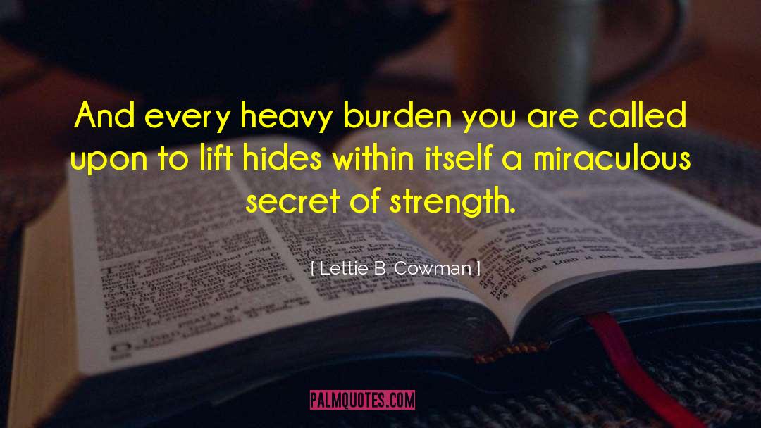 Lettie B. Cowman Quotes: And every heavy burden you