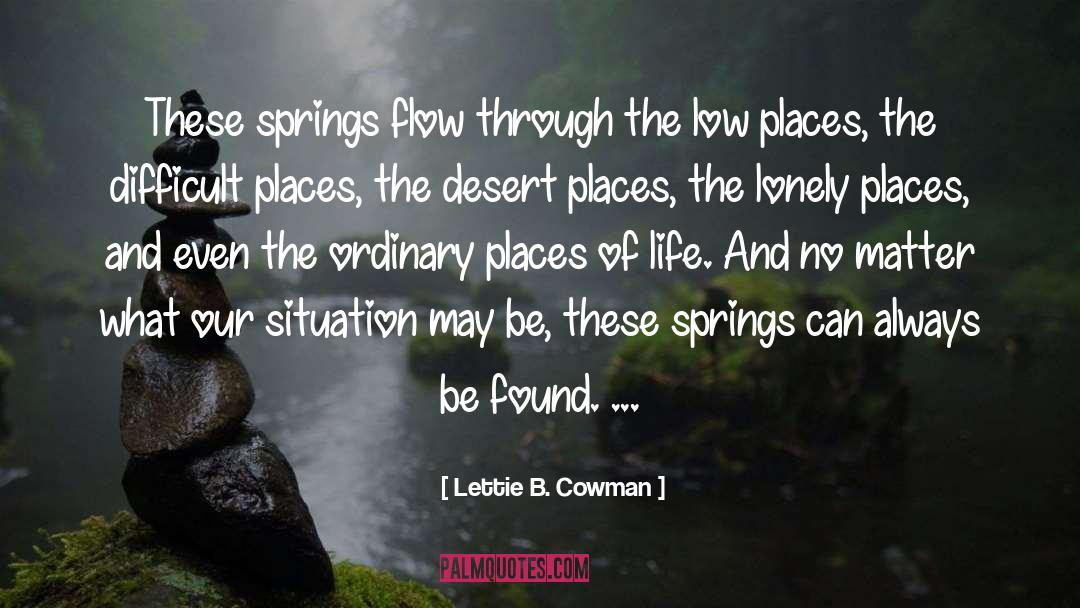 Lettie B. Cowman Quotes: These springs flow through the