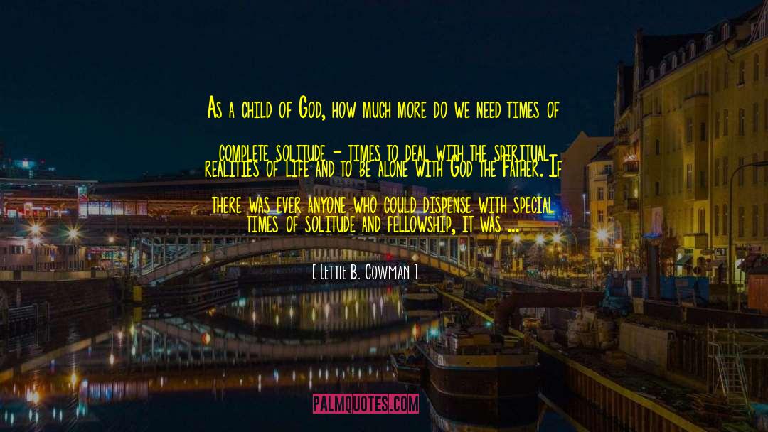 Lettie B. Cowman Quotes: As a child of God,