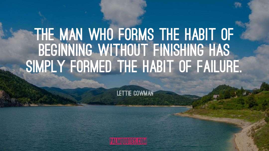 Lettie Cowman Quotes: The man who forms the