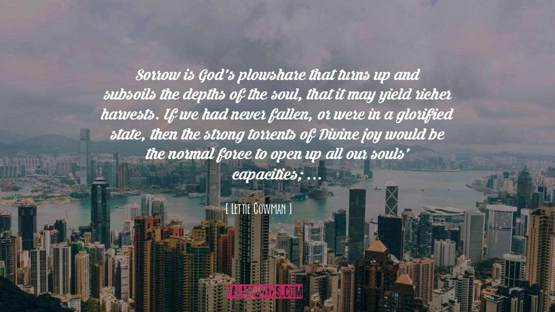 Lettie Cowman Quotes: Sorrow is God's plowshare that